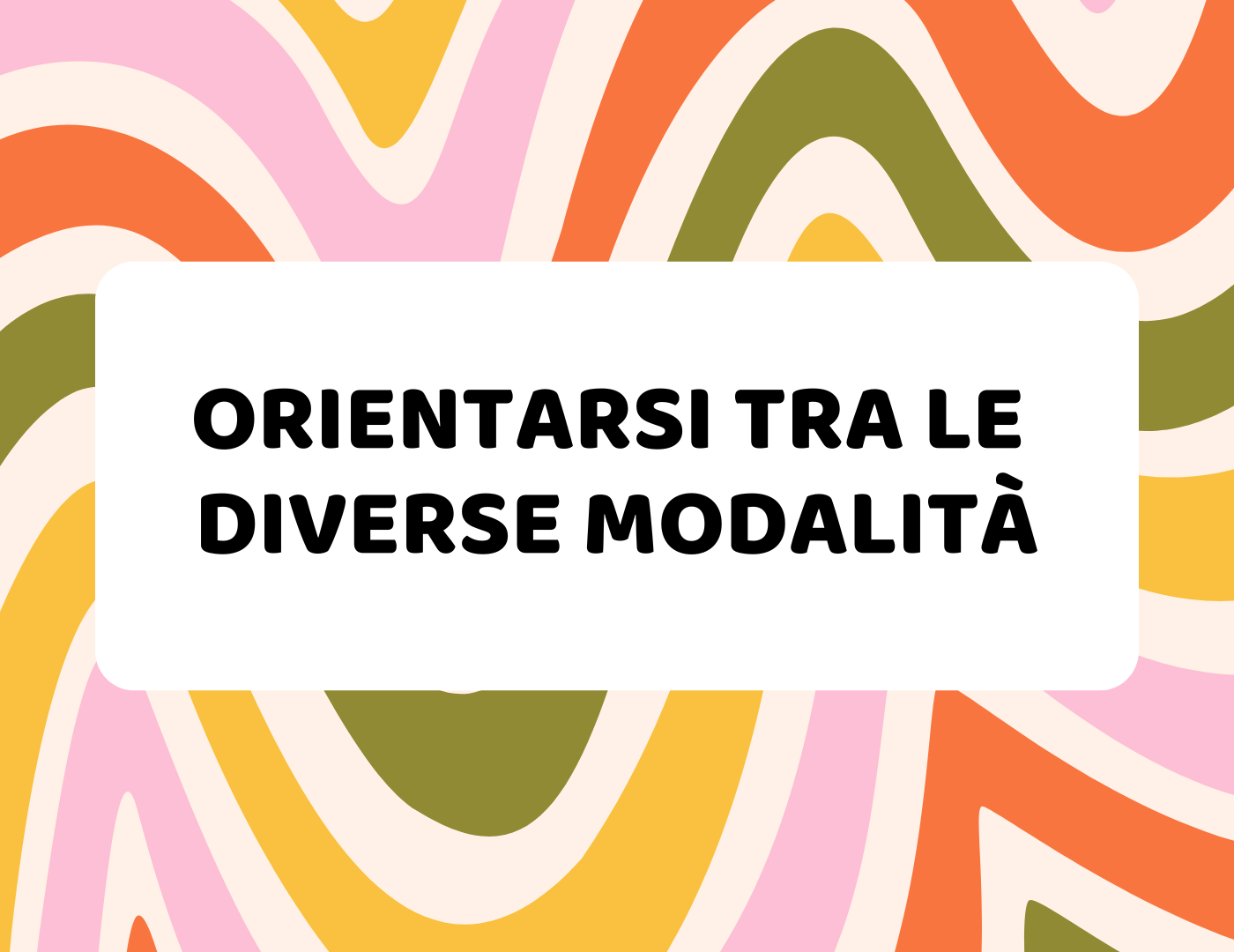 Orientarsi tra le diverse modalità
